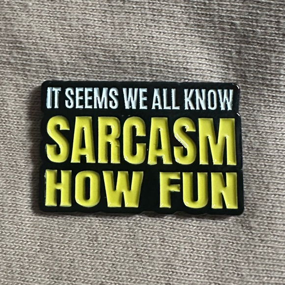 Accessories - Sarcasm How Fun Enamel Pin